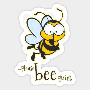 Please Bee Quiet...Honey Sticker